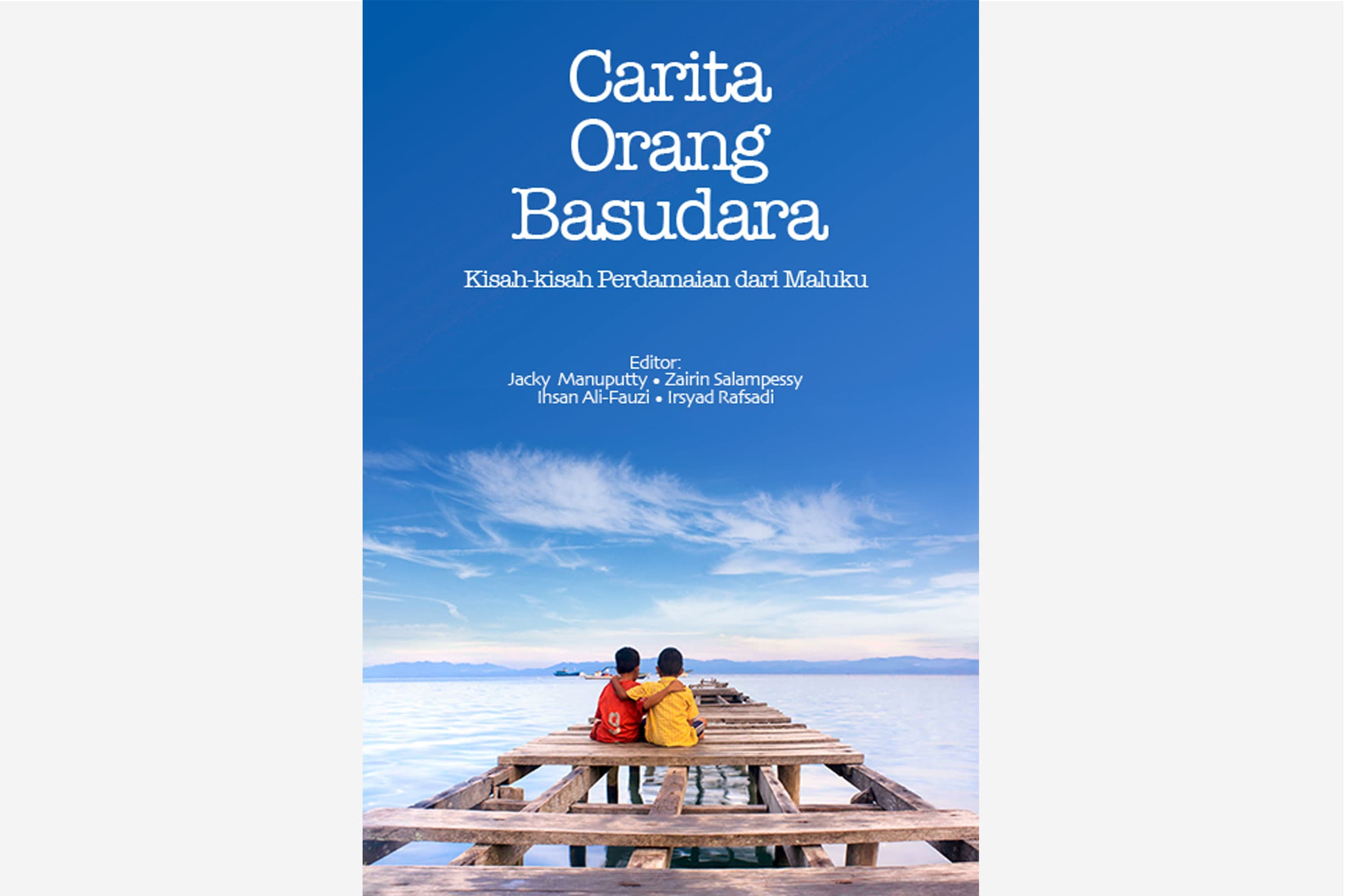 Cover: Carita Orang Basudara: Kisah-kisah Perdamaian dari Maluku