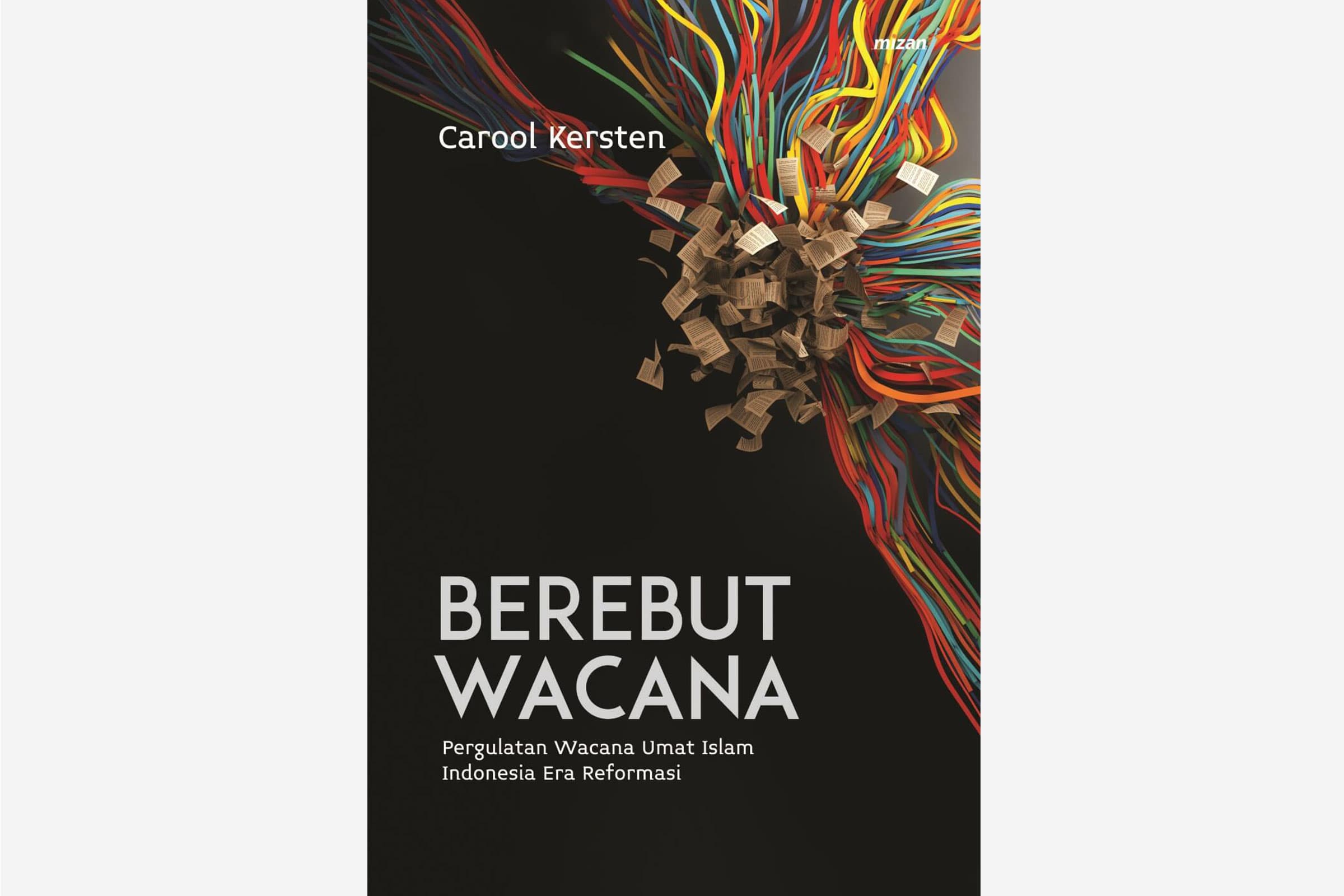 Cover: Berebut Wacana: Pergulatan Wacana Umat Islam Indonesia Era Reformasi