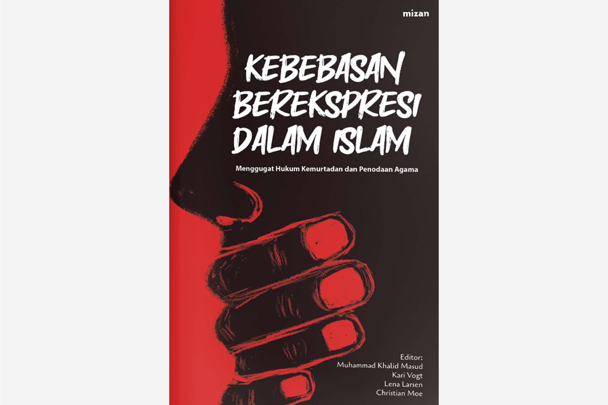 Cover: Kebebasan Berekspresi Dalam Islam: Menggugat Hukum Kemurtadan dan Penodaan Agama