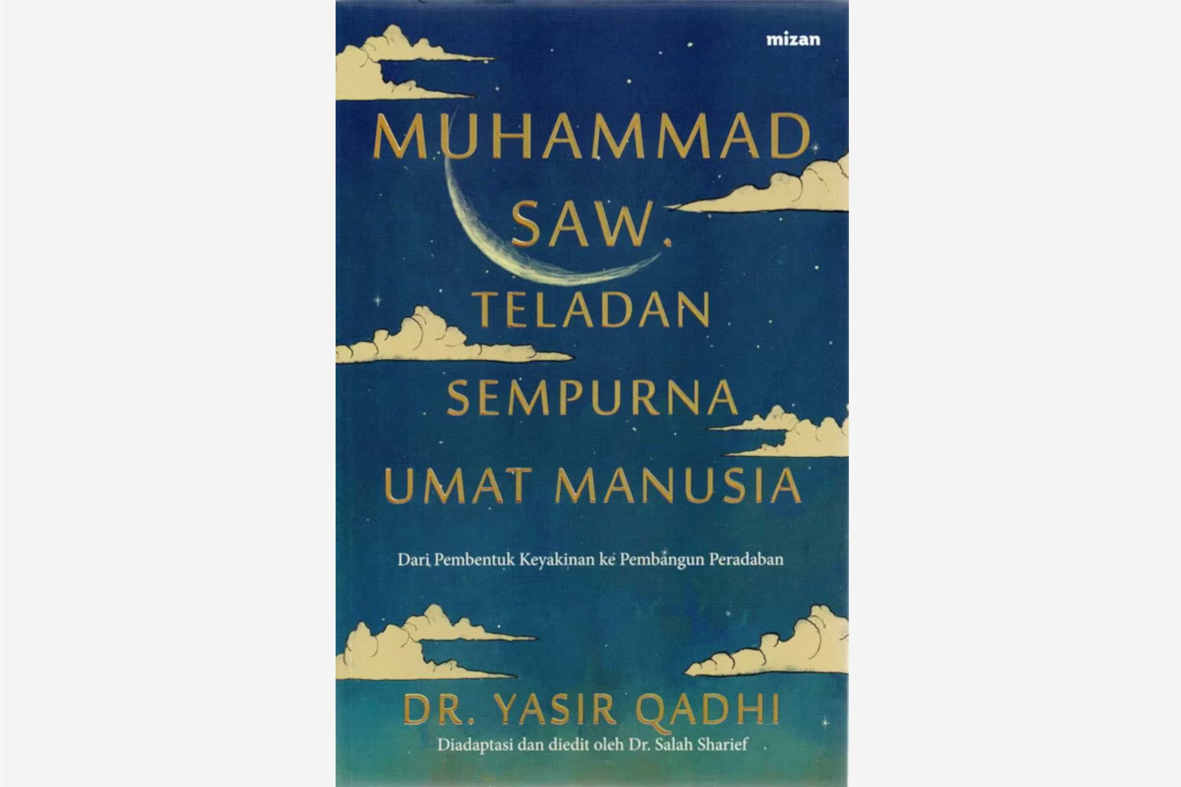 Cover: Muhammad SAW. Teladan Sempurna Umat Manusia: Dari Pembentuk Keyakinan ke Pembangun Peradaban