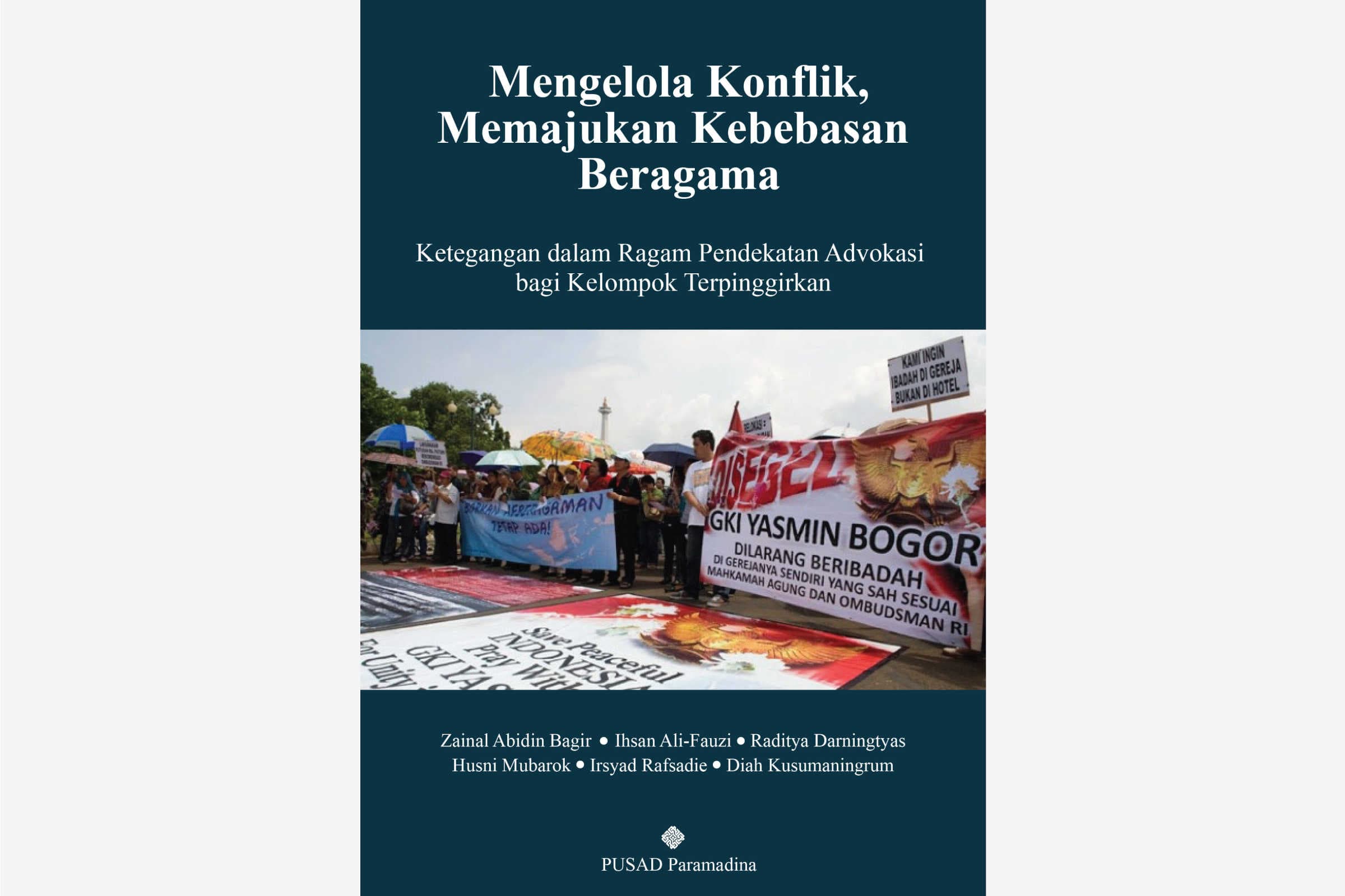 Cover: Mengelola Konflik, Memajukan Kebebasan Beragama: Ketegangan dalam Ragam Pendekatan Advokasi bagi Kelompok Terpinggirkan